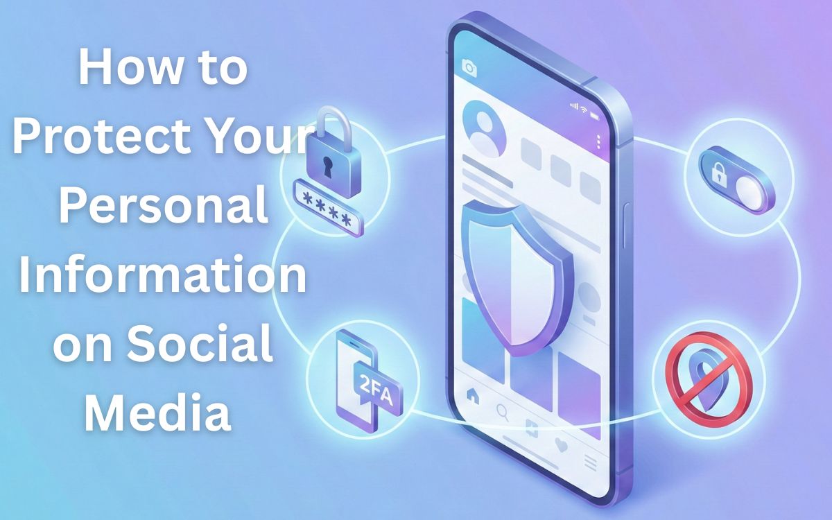 How to Protect Your Personal Information on Social Media
